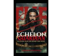 The Echelon Guardian: He gathers allies. She expands their world.