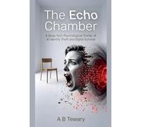 The Echo Chamber: A Deep-Tech Psychological Thriller of AI Identity Theft and Digital Survival: 8