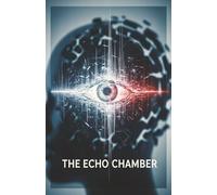 The Echo Chamber: When Perception Becomes a Weapon: 2