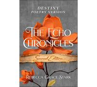 The Echo Chronicles: Destiny - Poetry Version: Second Edition