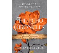 The Echo Chronicles: Eternal - Poetry Version: Second Edition