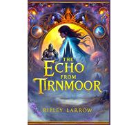 The Echo from Tirnmoor: The Shadowed Echoes Series