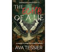 The Echo of a Lie: A steamy enemies-to-lovers dark academia forced proximity second chance dark alliance romance