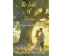 The Echo of Home: A Second Chance, Dual Timeline Romance