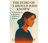 The Echo of “I Should Have Known”: Navigating the Minefield of Missed Signals