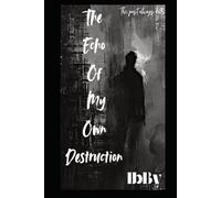 The Echo Of My Own Destruction