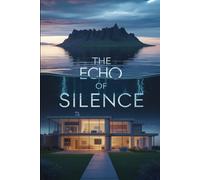 The Echo of Silence: A Gripping FBI Thriller of Psychological Suspense and a Decade-Old Secret