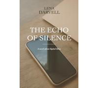THE ECHO OF SILENCE: A novel about digital detox