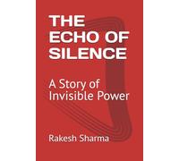 THE ECHO OF SILENCE: A Story of Invisible Power