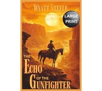 The Echo of the Gunfighter - A LARGE Print Western: Classic Western Novel: 8