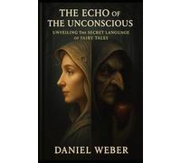 The Echo of the Unconscious: Unveiling the Secret Language of Fairy Tales