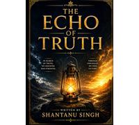 THE ECHO OF TRUTH: “Timeless Wisdom for Inner Strength, Peace & Purpose”