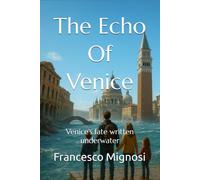 The Echo Of Venice: Venice’s fate written underwater