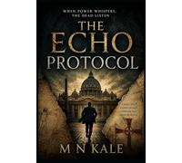 THE ECHO PROTOCOL: When Power Whispers, The Dead Listen