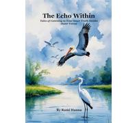 THE ECHO WITHIN: Tales of Listening to Your Inner Truth Amidst Outer Voices