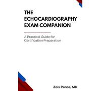 The Echocardiography Exam Companion: A Practical Guide for Certification Preparation
