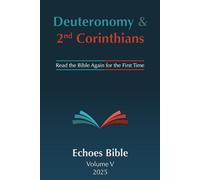The Echoes Bible Deuteronomy & 2nd Corinthians: Read the Bible Again for the First Time