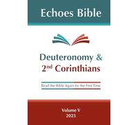 The Echoes Bible Deuteronomy & 2nd Corinthians: Read the Bible Again for the First Time