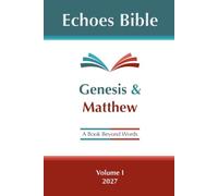 The Echoes Bible Genesis & Matthew: A Book Beyond Words