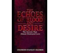 The Echoes of Blood and Desire: The Secrets That Almost Destroyed Love