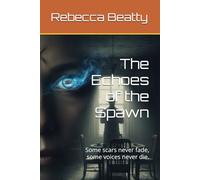 The Echoes of the Spawn: Some scars never fade, some voices never die.