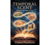 The Echoes Of Time: Book One of the Temporal Scent Trilogy