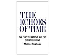 The Echoes of Time: The Past, the Present, and the Future Unfolding