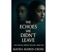 The Echoes She Didn't Leave: A Digital Dread Thriller - Book Two: 2