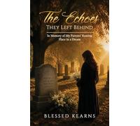 The Echoes They Left Behind: In Memory of My Parent's Resting Place in a Dream