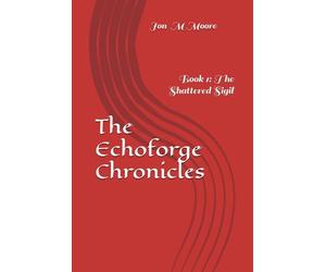 The Echoforge Chronicles: The Shattered Sigil