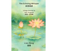 The Echoing Whisper 余音绕梁: 1-Page Stories in Two Tongues 双语一页故事