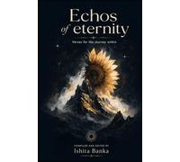 The Echos of Eternity: The Verses for the journey within