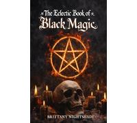 The Eclectic Book of Black Magic: A Book of Shadows, Dark Rituals and Curses