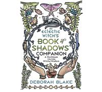 The Eclectic Witch's Book of Shadows Companion: A Workbook for Your Witchy Wisdom