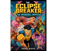 The Eclipse Breaker: The Invincible Universe