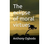 The eclipse of moral virtues