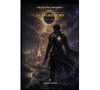THE ECLIPSE UNIVERSE™: LIBRO I EL HEREDERO