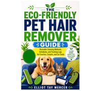 The Eco-Friendly Pet Hair Remover Guide: Reusable Cleaning Methods, Schedules, and Tracking Logs for Couches, Carpets, and Car Seats
