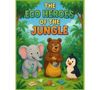 The Eco Heroes of the Jungle