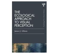 The Ecological Approach to Visual Perception: Classic Edition