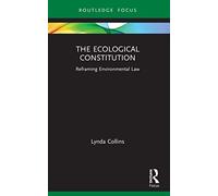The Ecological Constitution: Reframing Environmental Law
