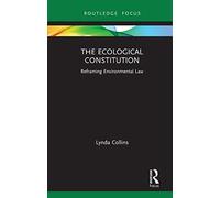 The Ecological Constitution: Reframing Environmental Law