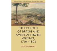 The Ecology of British and American Empire Writing, 1704 1894