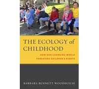 The Ecology of Childhood: How Our Changing World Threatens Children’s Rights