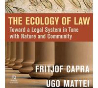 The Ecology of Law: Toward a Legal System in Tune with Nature and Community