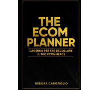 The ecom planner. L'agenda per far decollare il tuo ecommerce