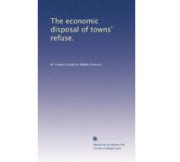 The economic disposal of towns' refuse. 2