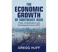 The Economic Growth of Southeast Asia: Trade, Globalization and Development since 1870