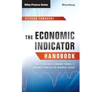 The Economic Indicator Handbook: How to Evaluate Economic Trends to Maximize Profits and Minimize Losses