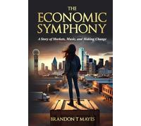 The Economic Symphony: A Story of Markets, Music, and Making Change